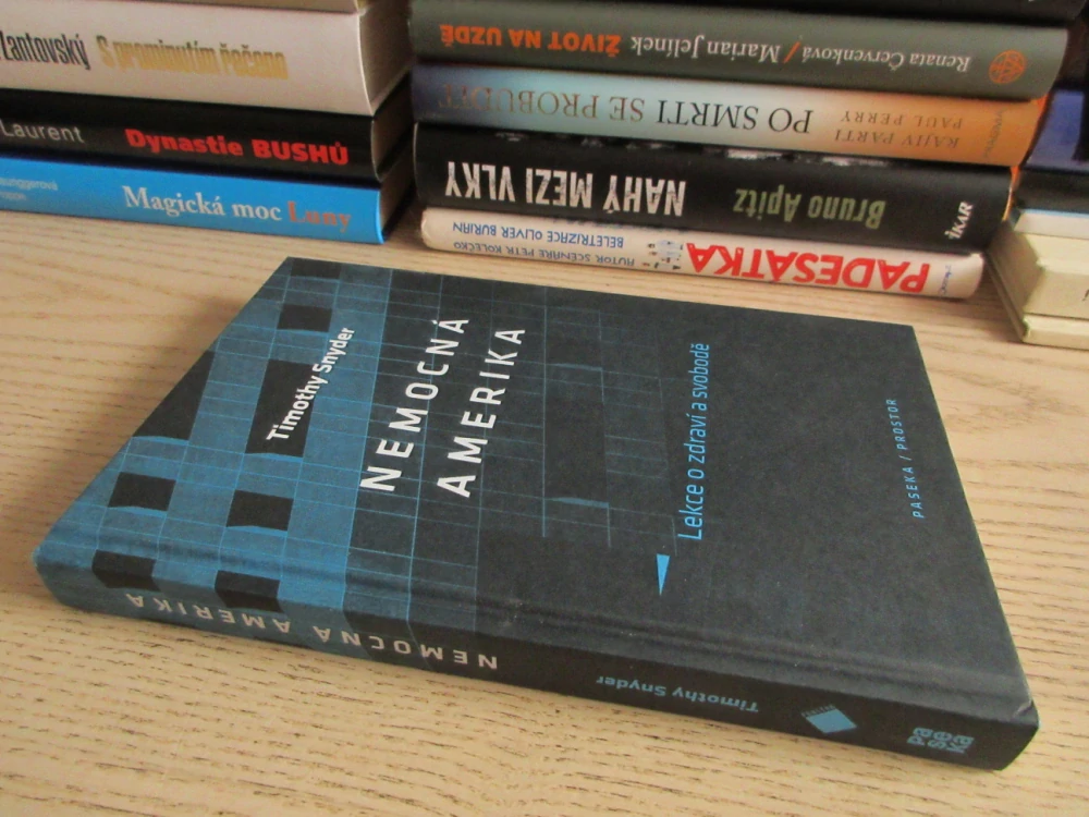 NEMOCNÁ AMERIKA: LEKCE O ZDRAVÍ A SVOBODĚ, TIMOTHY SNYDER, **an