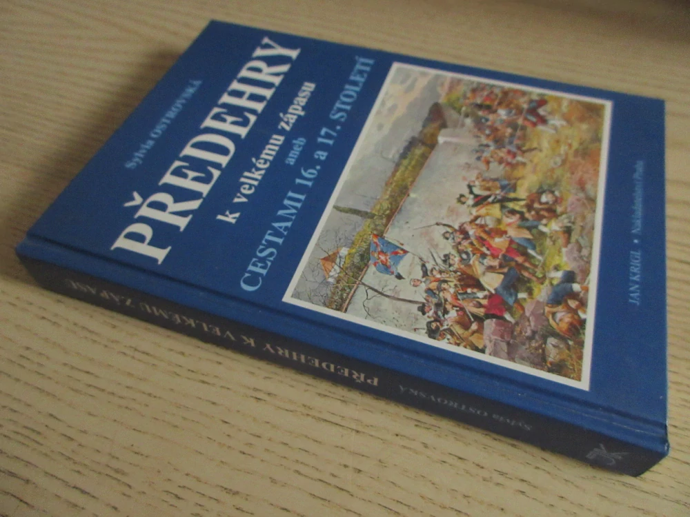 PŘEDEHRY K VELKÉMU ZÁPASU ANEB CESTAMI 16. 17. STOLETÍ, SYLVIA OSTROVSKÁ, **an