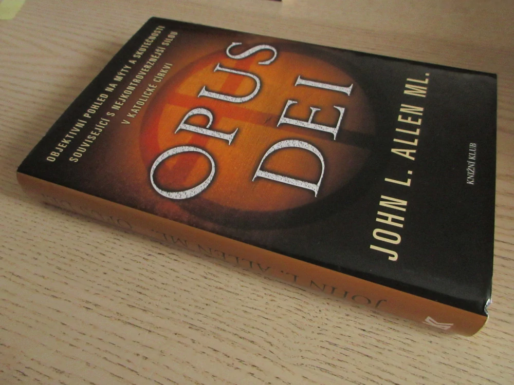 OPUS DEI - OBJEKTIVNÍ POHLED NA MÝTY A SKUTEČNOSTI SOUVISEJÍCÍ S NEJKONTROVERZNĚJŠÍ SILOU V KATOLICKÉ CÍRKVI, JOHN L. ALLEN ML., **an
