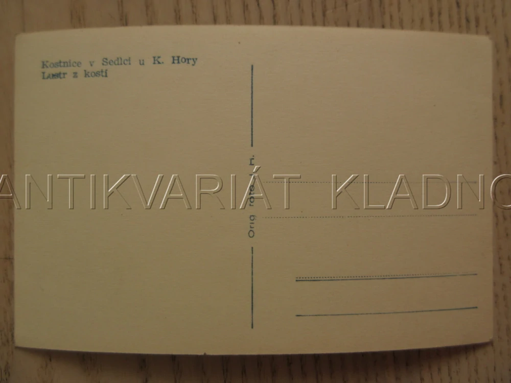 KOSTNICE V SEDLCI U KUTNÉ HORY, LUSTR Z KOSTÍ, OKRES KUTNÁ HORA, POHLEDNICE 1192
