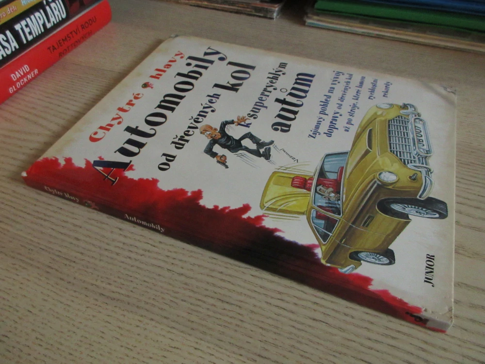 CHYTRÉ HLAVY: AUTOMOBILY OD DŘEVĚNÝCH KOL K SUPERRYCHLÝM AUTŮM, PENNY CLARKE, **an