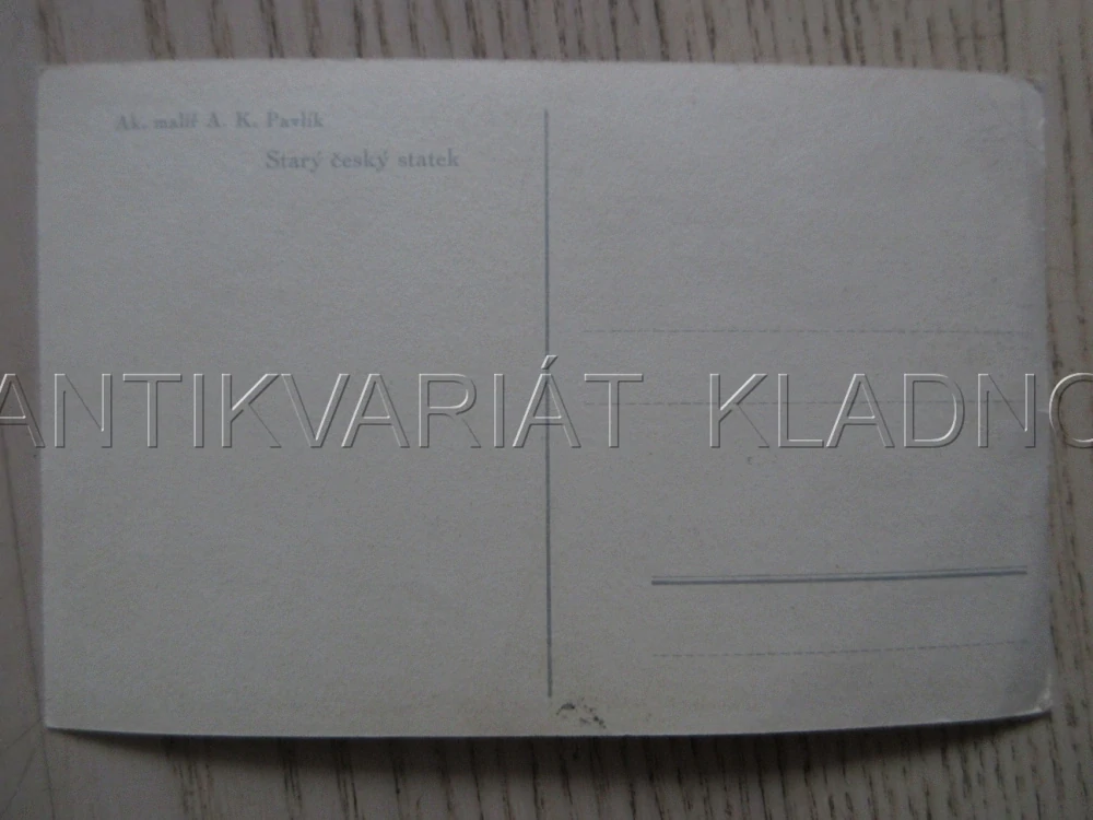 STARÝ ČESKÝ STATEK, A. K. PAVLÍK, POHLEDNICE 1819