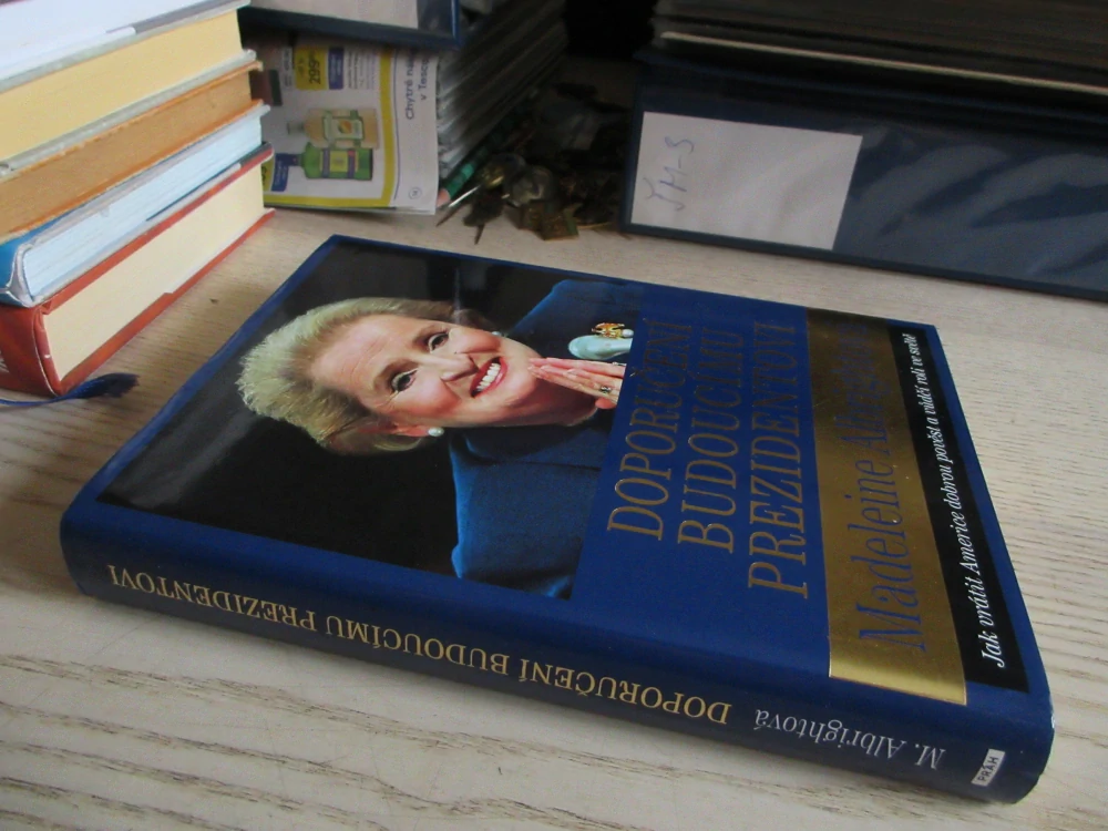 DOPORUČENÍ BUDOUCÍMU PREZIDENTOVI, MADELEINE ALBRIGHTOVÁ, **an