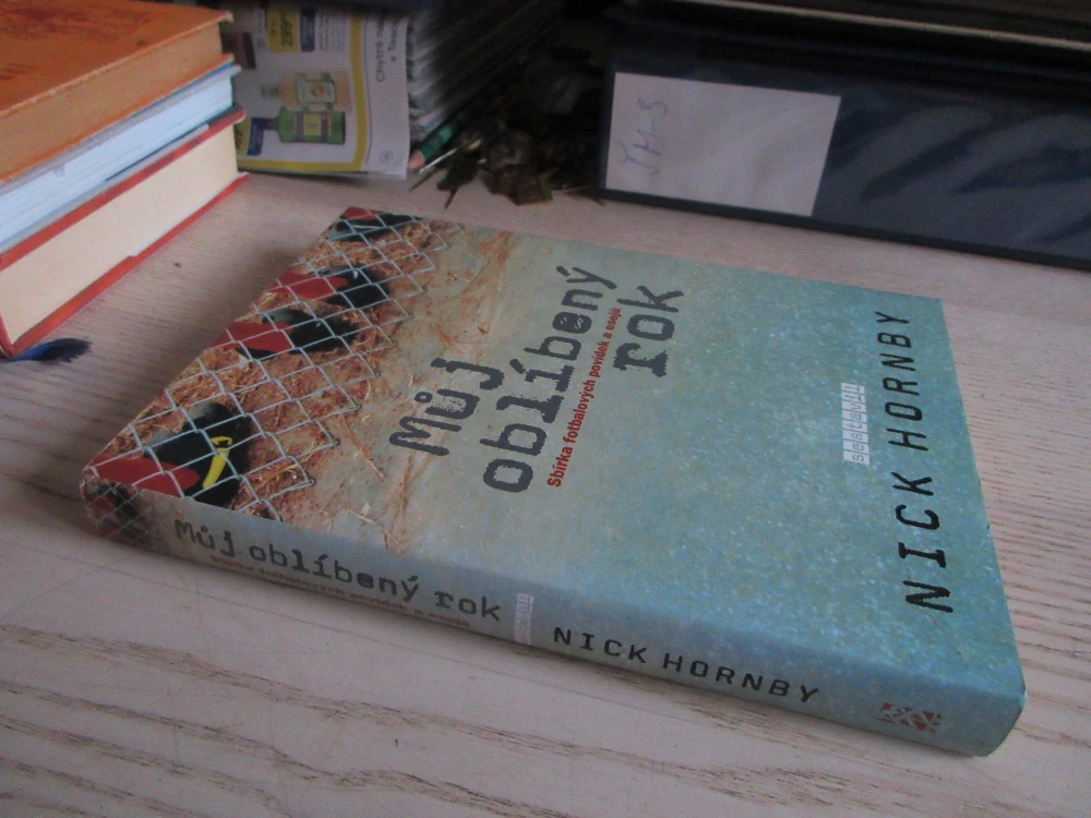 MŮJ OBLÍBENÝ ROK, SBÍRKA FOTBALOVÝCH POVÍDEK A ESEJŮ, NICK HORNBY, **an