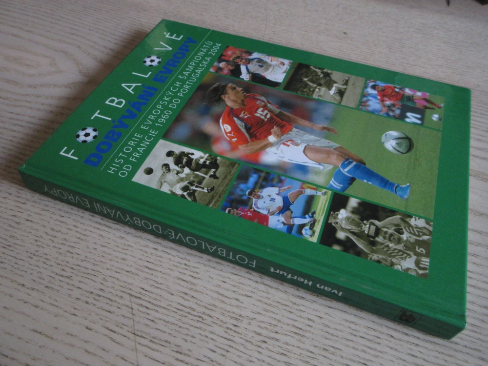 FOTBALOVÉ DOBÝVÁNÍ EVROPY, HISTORIE EVROPSKÝCH ŠAMPIONÁTŮ OD FRANCIE 1960 DO PORTUGALSKA 2004, IVAN HERFURT, **an