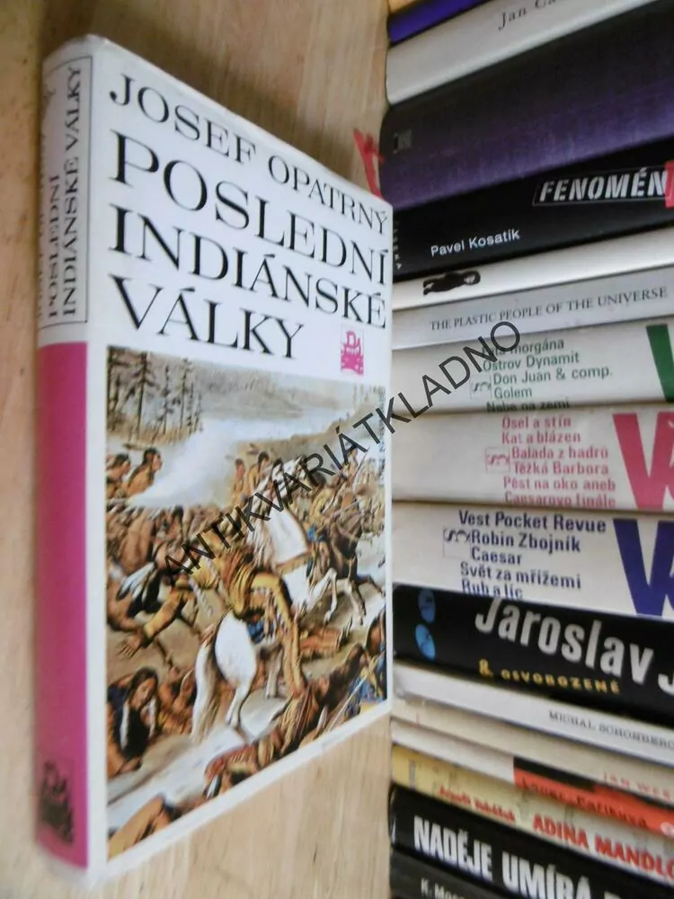 POSLEDNÍ INDIÁNSKÉ VÁLKY, JOSEF OPATRNÝ,