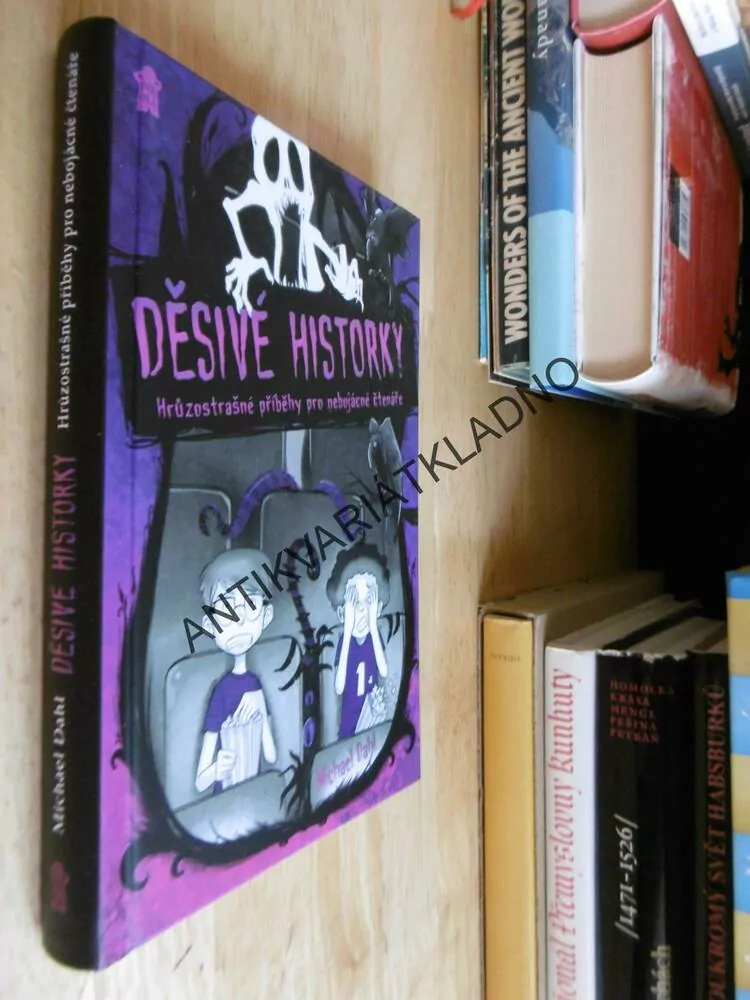 DĚSIVÉ HISTORKY, HRŮZOSTRAŠNÉ PŘÍBĚHY PRO NEBOJÁCNÉ ČTENÁŘE, DAHL