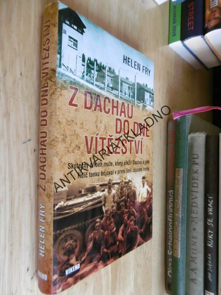 Z DACHAU DO DNE VÍTĚZSTVÍ, HELEN FRY, **an