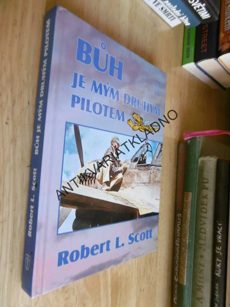 BŮH JE MÝM DRUHÝM PILOTEM, ROBERT L. SCOTT,