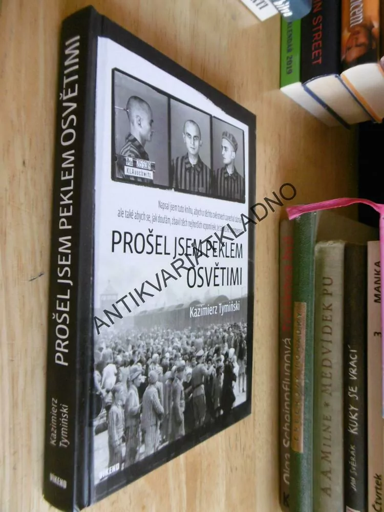 PROŠEL JSEM PEKLEM OSVĚTIMI, KAZIMIERZ TYMINSKI