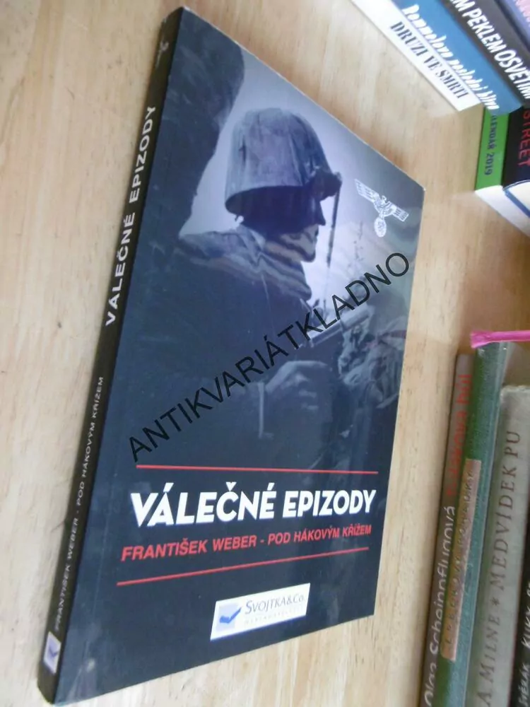 VÁLEČNÉ EPIZODY, POD HÁKOVÝM KŘÍŽEM, FRANTIŠEK WEBER, **an