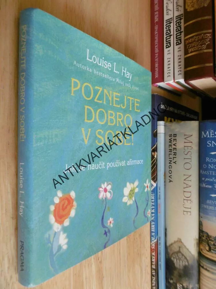 POZNEJ DOBRO V SOBĚ! LOUISE L.HAY,