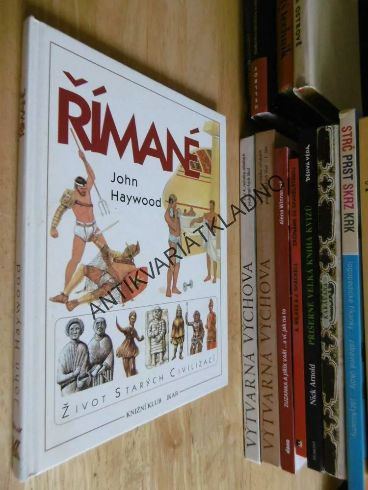 ŘÍMANÉ, ŽIVOT STARÝCH CIVILIZACÍ, JOHN HAYWOOD