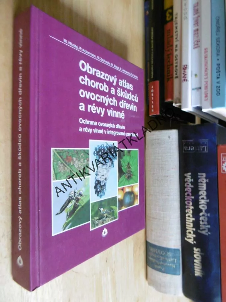 OBRAZOVÝ ATLAS CHOROB A ŠKŮDCŮ OVOCNÝCH DŘEVIN A RÉVY VINNÉ, HLUCHÝ, ACKERMANN
