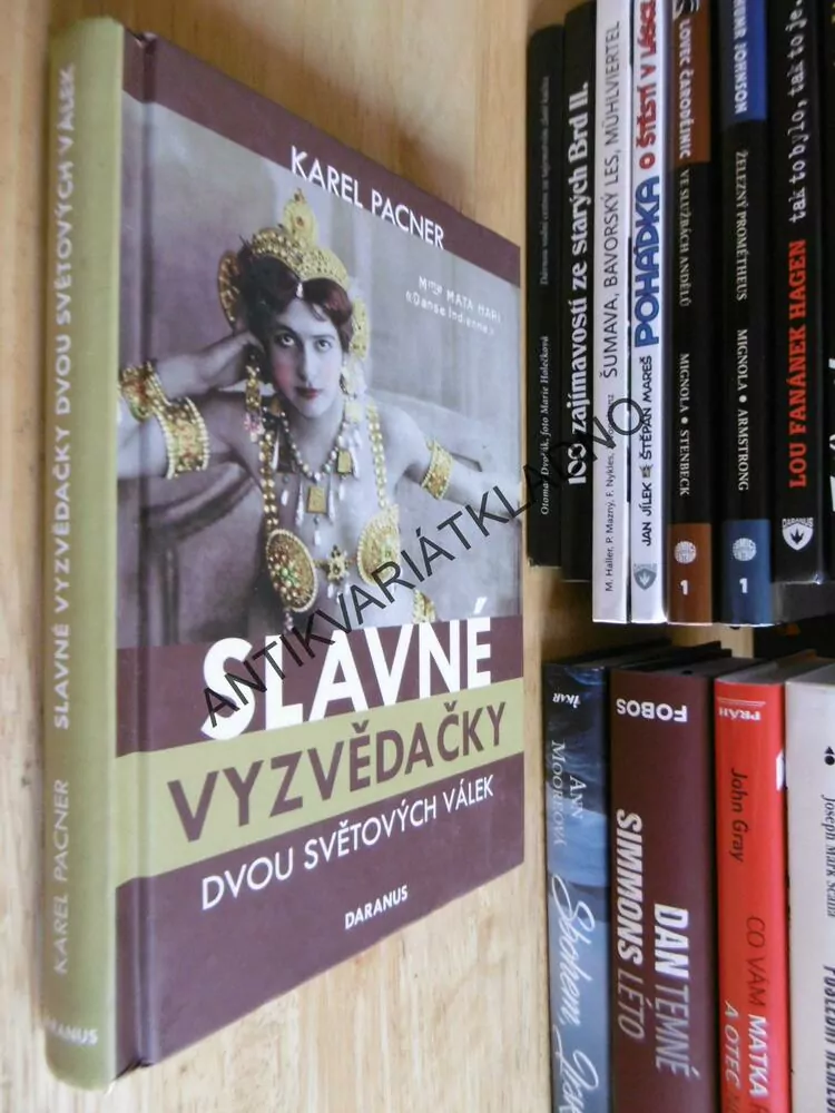 SLAVNÉ VYZVĚDAČKY DVOU SVĚTOVÝCH VÁLEK, KAREL PACNER, MATA HARI,**an
