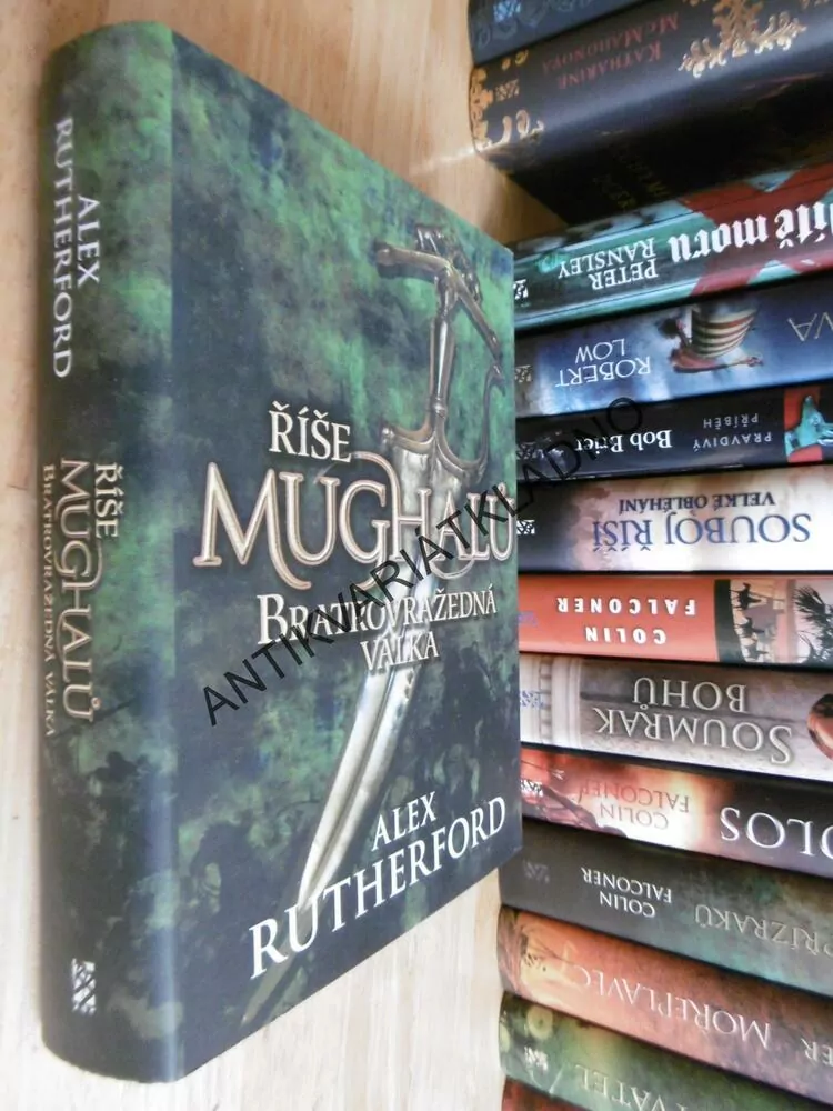 ŘÍŠE MUGHALŮ, BRATROVRAŽEDNÁ VÁLKA, ALEX RUTHERFORD, **an
