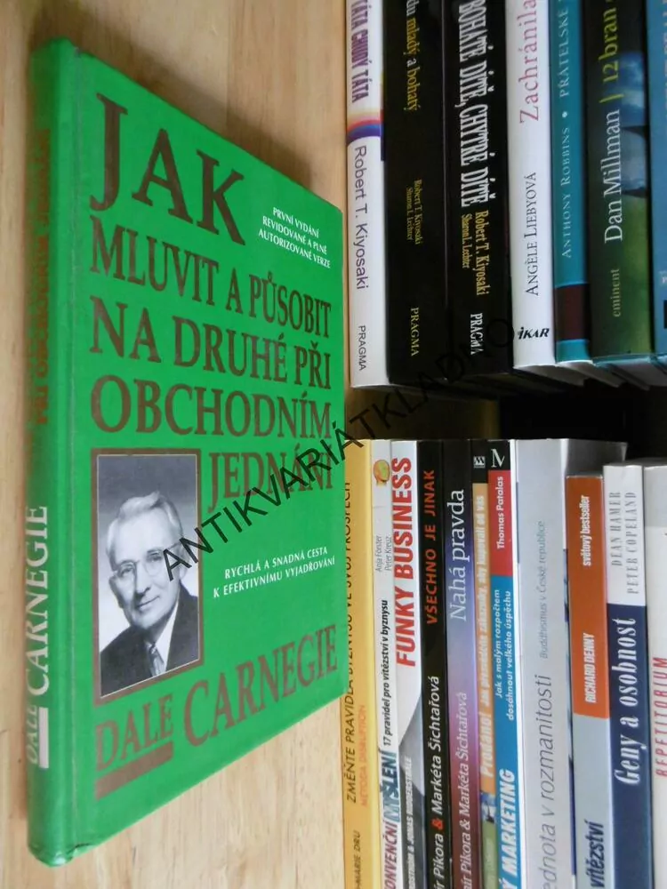 JAK MLUVIT A PŮSOBIT NA DRUHÉ PŘI OBCHODNÍM JEDNÁNÍ, DALE CARNEGIE