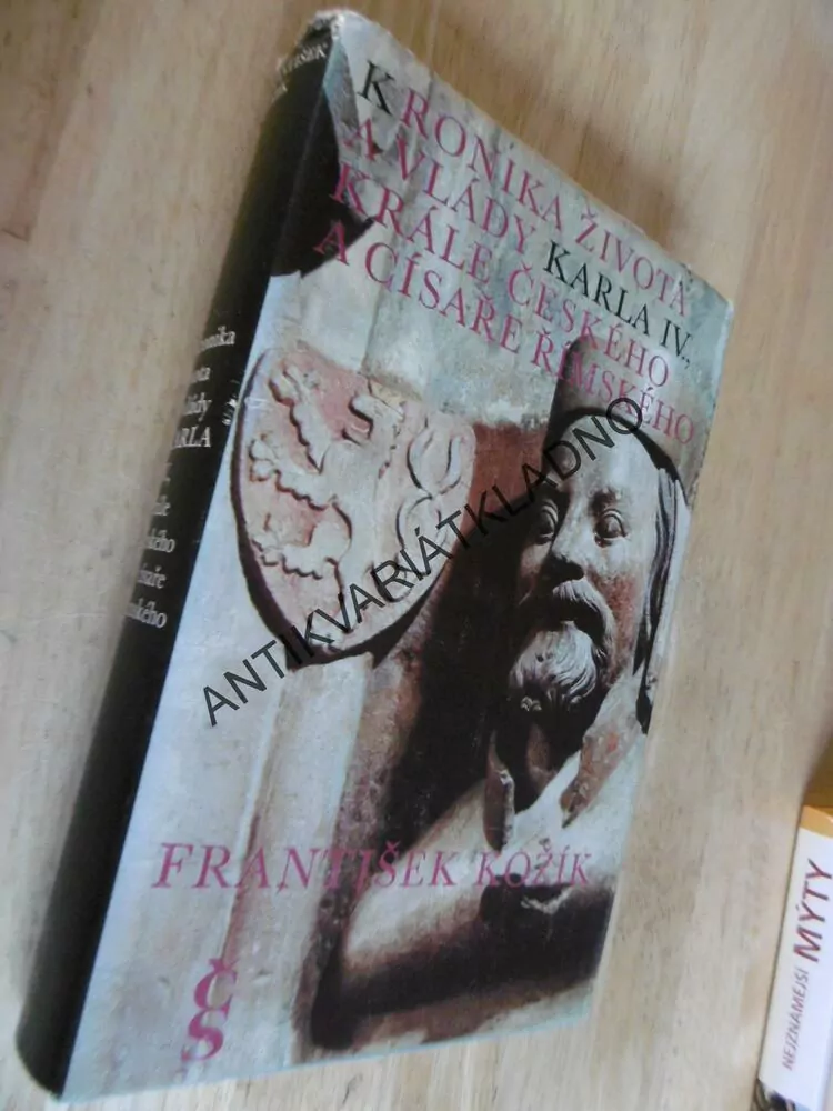 KRONIKA ŽIVOTA A VLÁDY KARLA IV. KRÁLE ČESKÉHO A CÍSAŘE ŘÍMSKÉHO, FRANTIŠEK KOŽÍK, **an