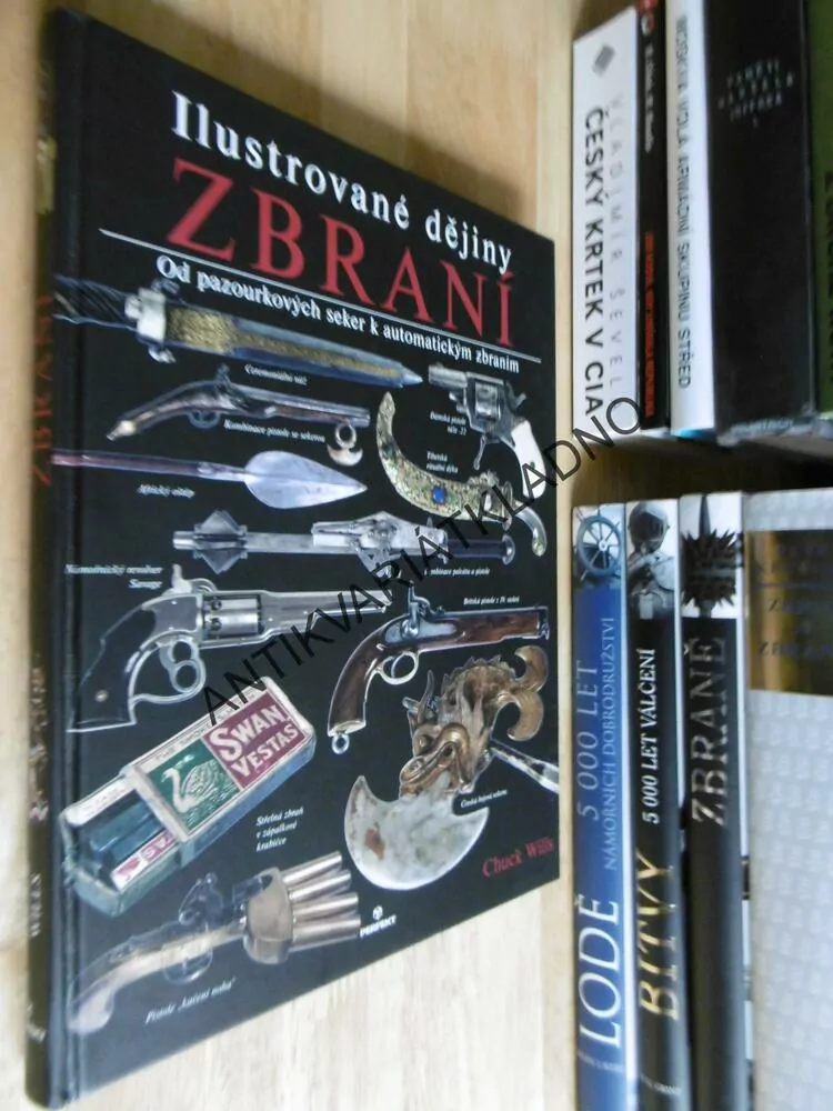 ILUSTROVANÉ DĚJINY ZBRANÍ, CHUCK WILLS, **an