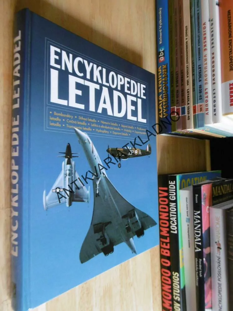 ENCYKLOPEDIE LETADEL,BONBARDÉRY, STÍHACÍ, NÁMOŘNÍ, BOJOVÁ, PRŮZKUMNÁ, CVIČNÁ, LEHKÁ, VRTULNÍKY, LETADLO, **an