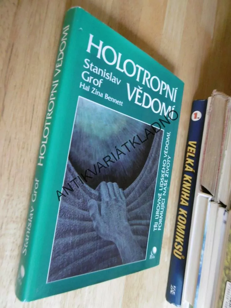 HOLOTROPNÍ VĚDOMÍ, STANISLAV GROF, HAL ZINA BENNETT
