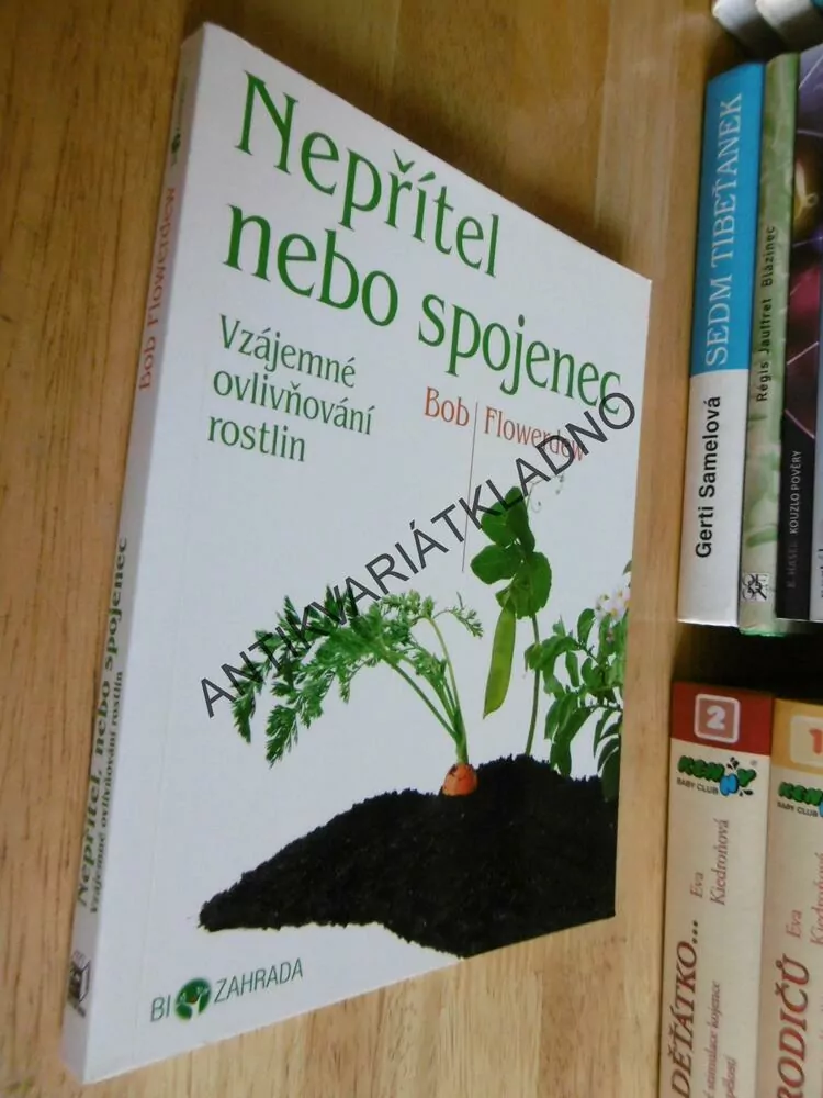 NEPŘÍTEL NEBO SPOJENEC, VZÁJEMNÉ OVLIVŇOVÁNÍ ROSTLIN, BOB FLOWERDEW, **an