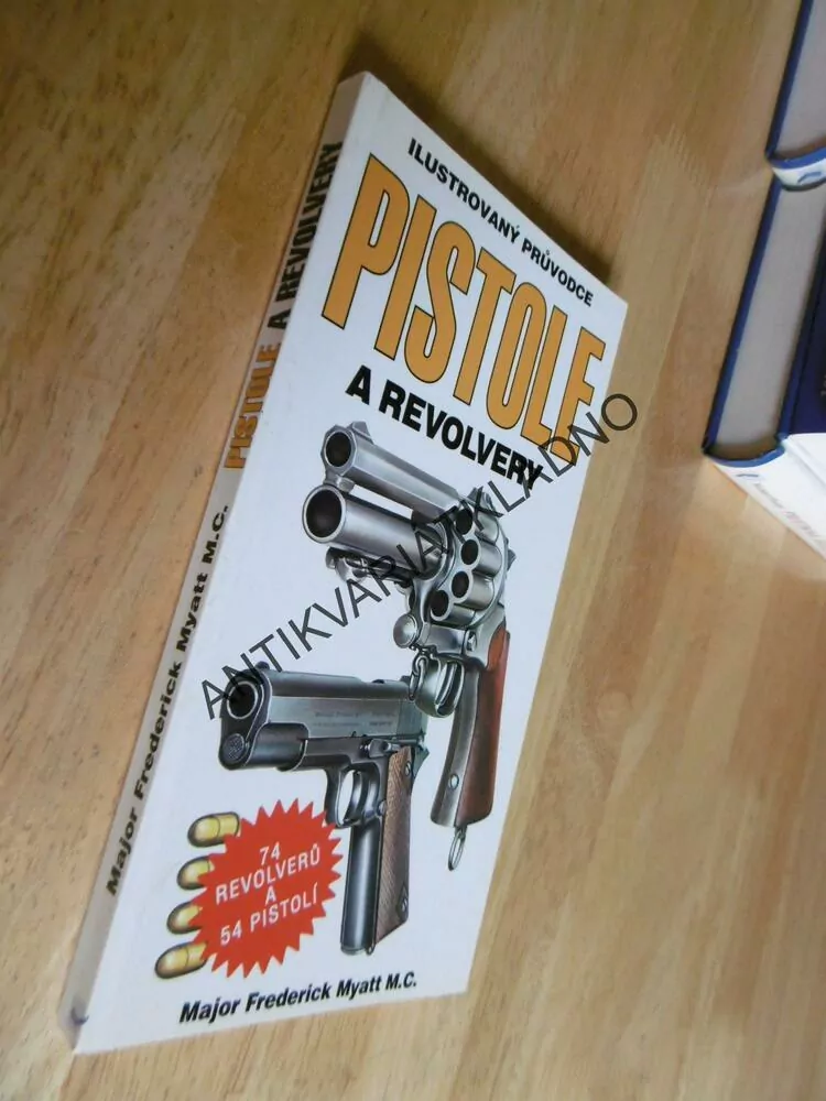 ILUSTROVANÝ PRŮVODCE PISTOLE A REVOLVERY, MAJOR F. MYATT