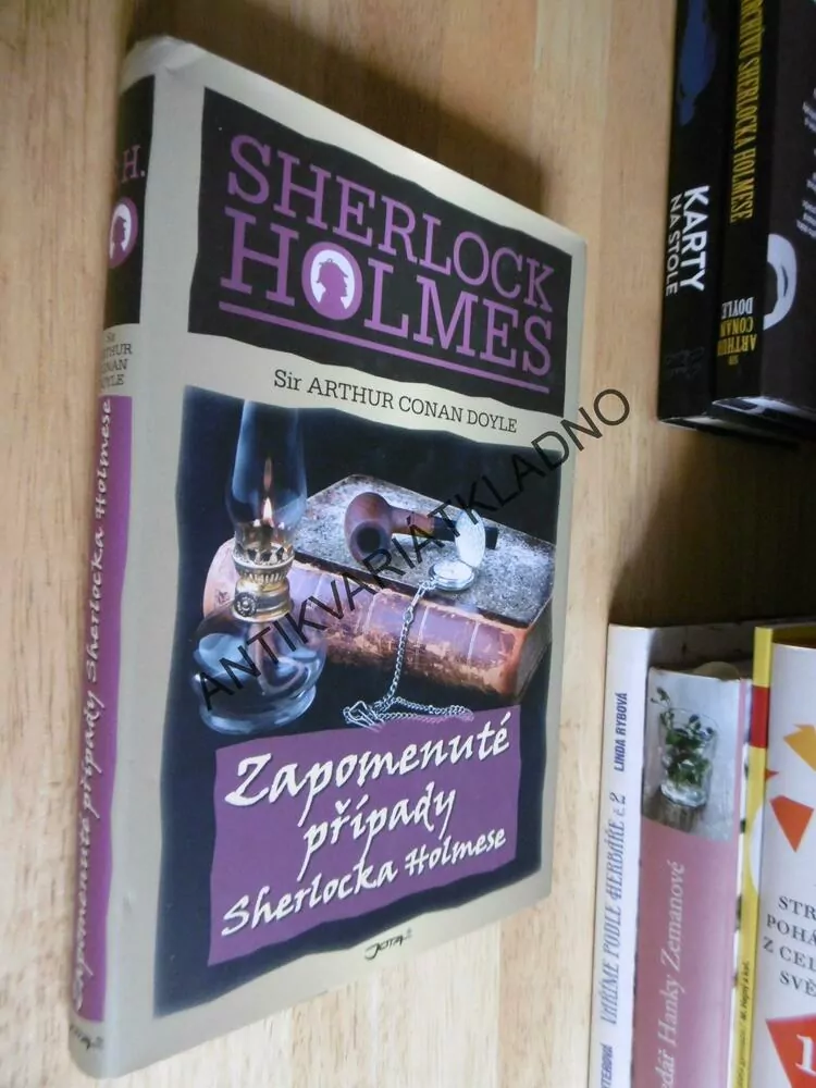 SIR ARTHUR CONAN DOYLE, ZAPOMENUTÉ PŘÍPADY SHERLOCKA HOLMESE, **an