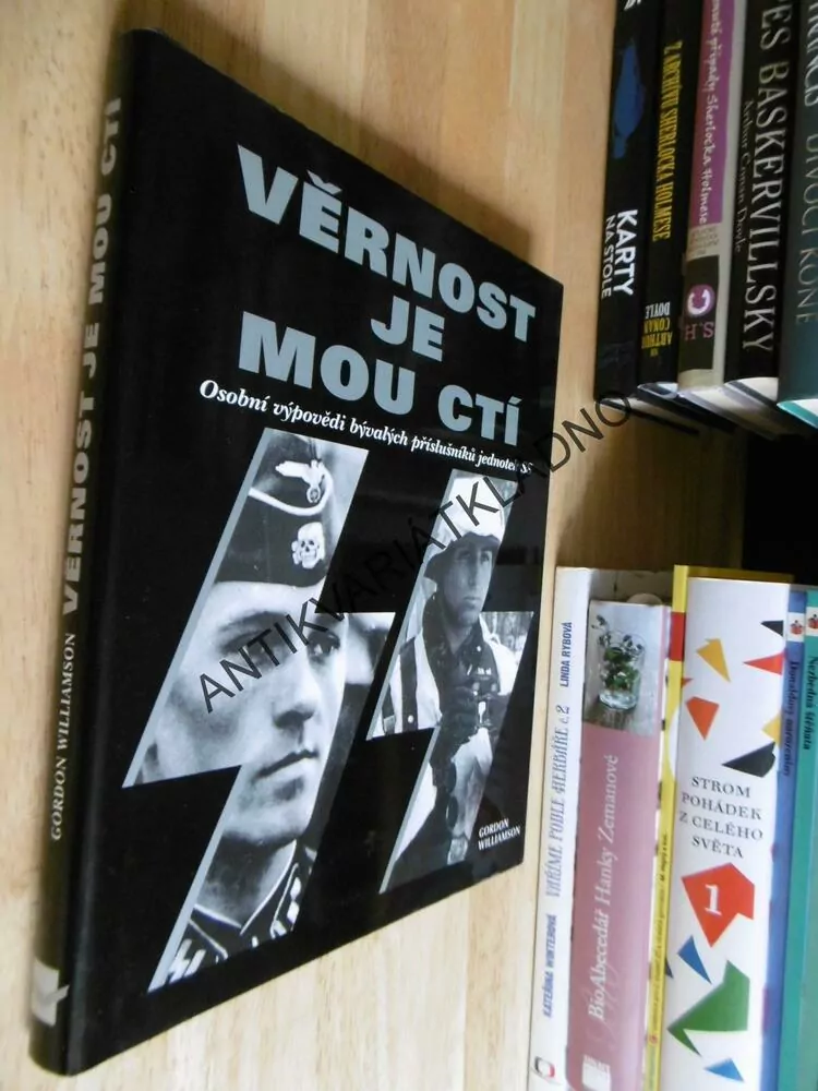 VĚRNOST JE MOU CTÍ, OSOBNÍ VÝPOVĚDI BÝVALÝCH PŘÍSLUŠNÍKŮ JEDNOTEK SS