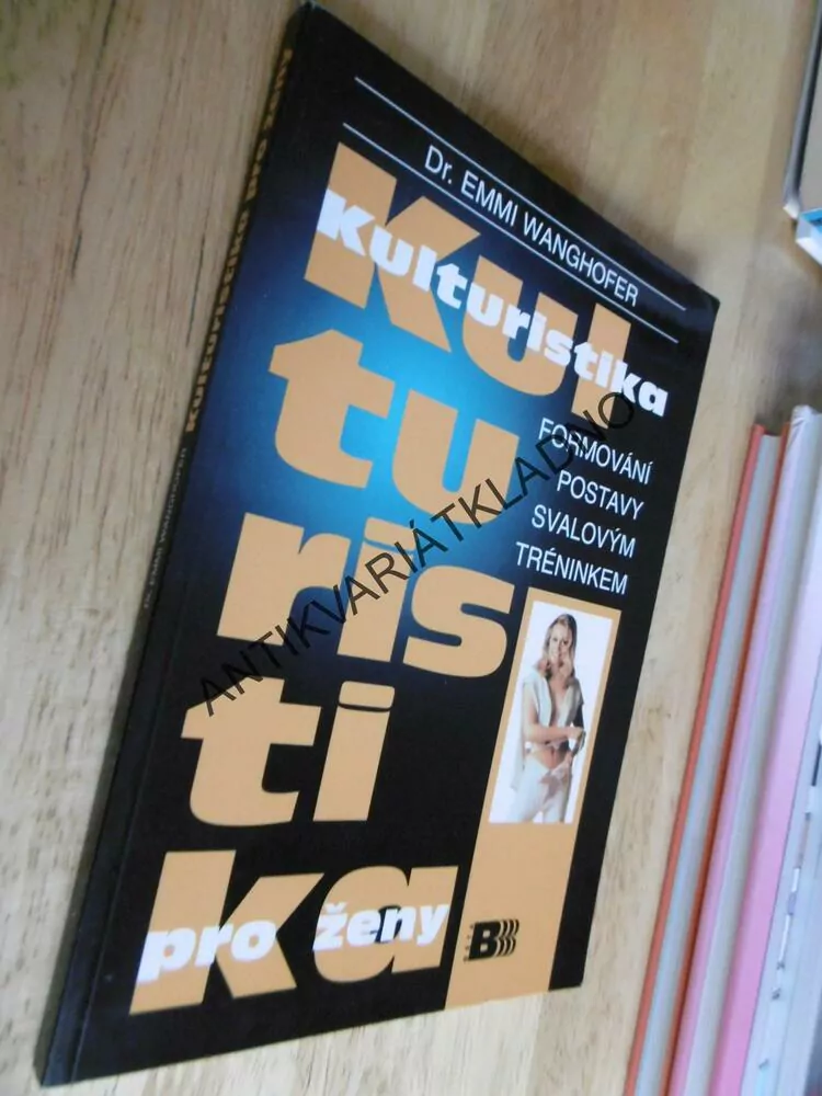 KULTURISTIKA PRO ŽENY, FORMOVÁNÍ POSTAVY SVALOVÝM TRÉNINKEM, WANGHOFER