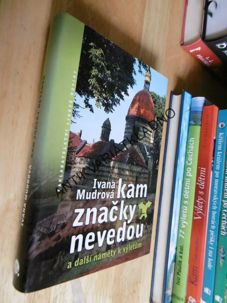 KAM ZNAČKY NEVEDOU A DALŠÍ NÁMĚTY K VÝLETŮM, IVANA MUDROVÁ, **an