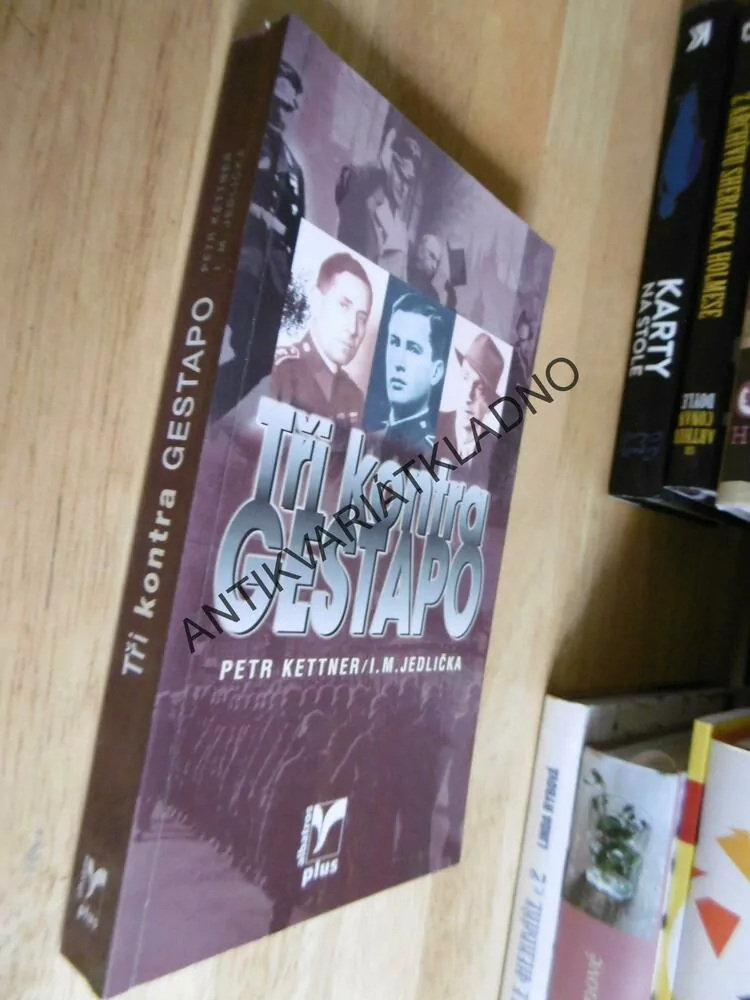 TŘI KONTRA GESTAPO, PETR KETTNER, JEDLIČKA,