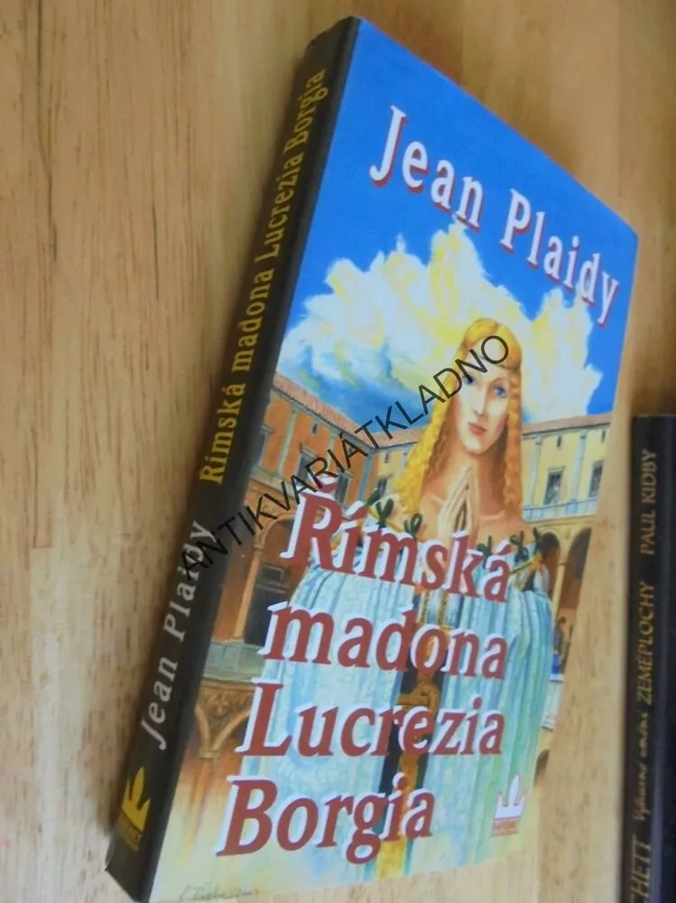 ŘÍMSKÁ MADONA LUCREZIA BORGIA, JEAN PLAIDY, **an