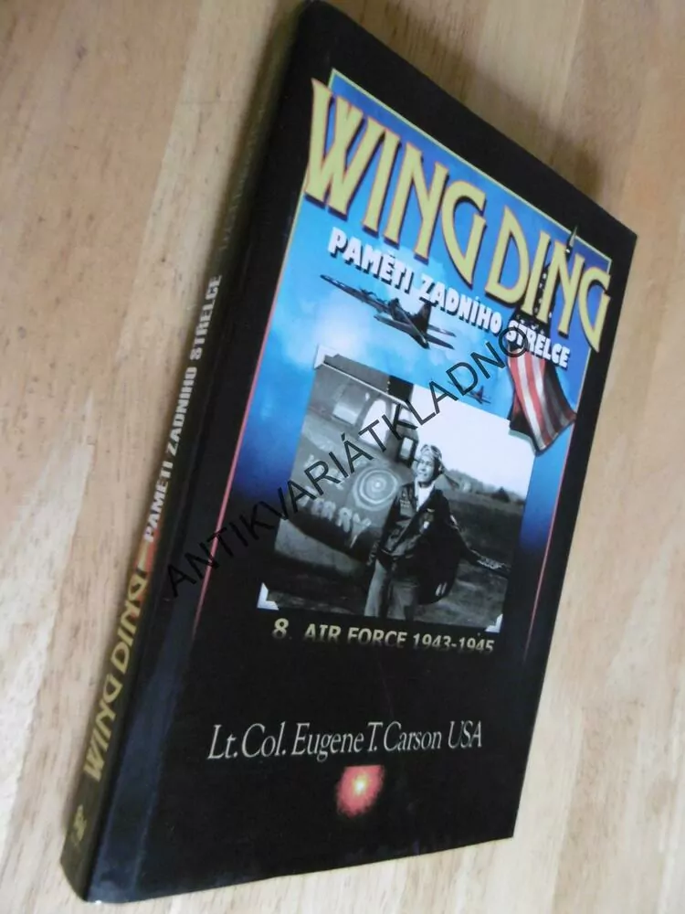 WING DING, PAMĚTI ZADNÍHO STŘELCE, LT.COL.EUGENE T.CARSON USA