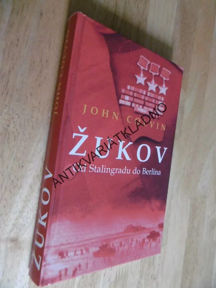 ŽUKOV, OD STALINGRADU DO BERLINA, JOHN COLVIN