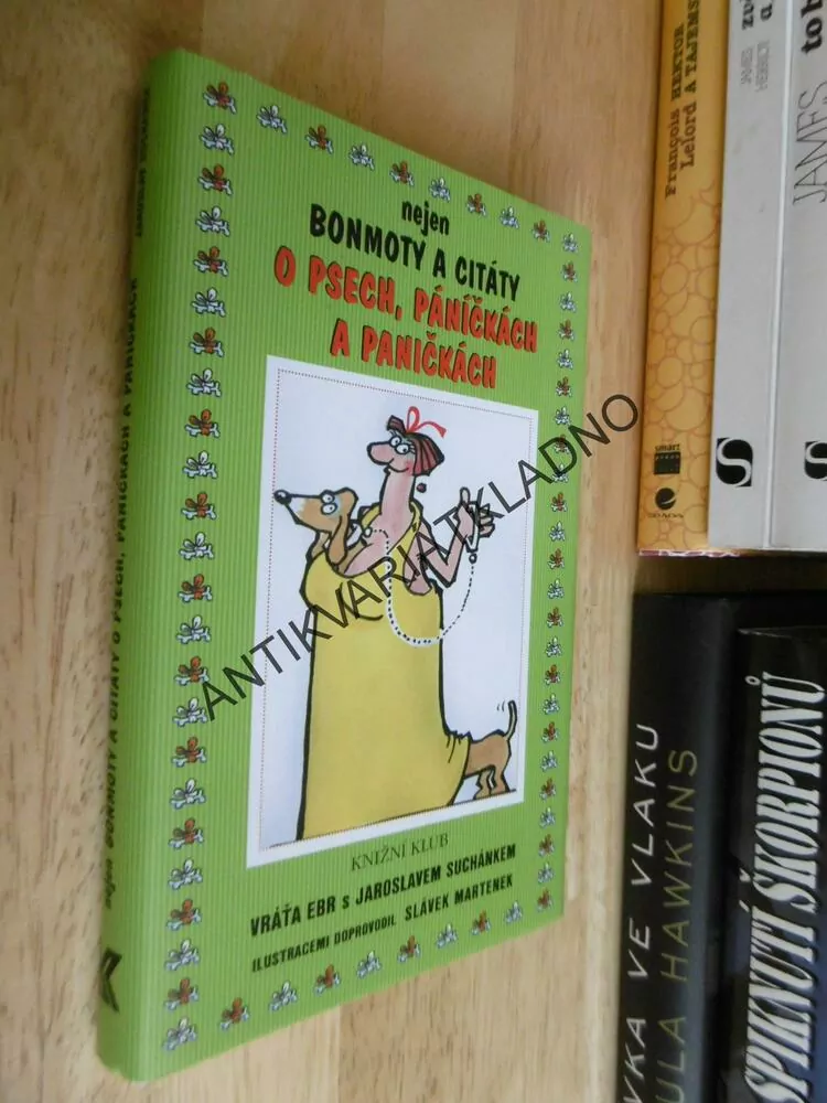NEJEN BONMOTY A CITÁTY O PSECH, PÁNIČKÁCH A PANIČKÁCH, VRÁŤA EBR, SUCHÁNEK, MARTENEK, **an