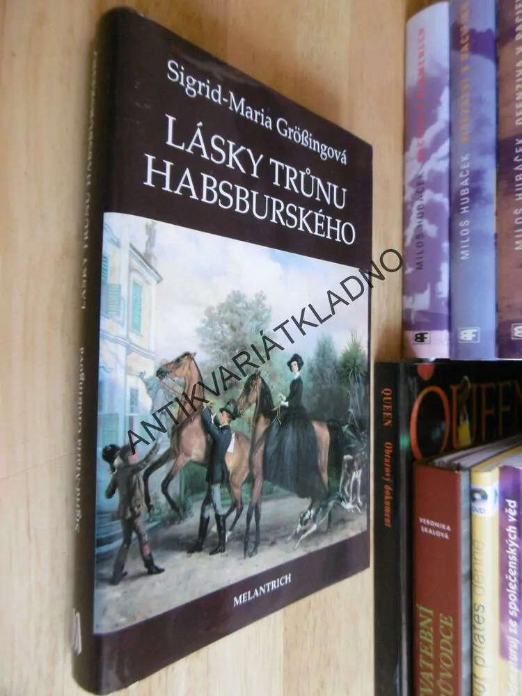LÁSKY TRŮNU HABSBURSKÉHO, SIGRID-MARIA GRÖSSINGOVÁ. **an