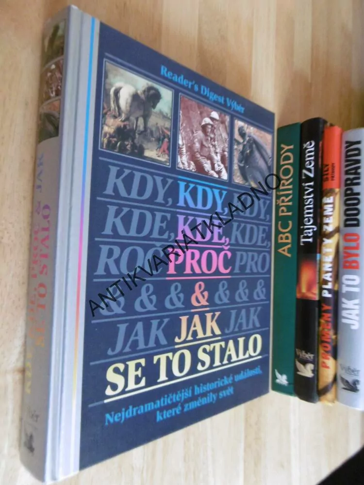 KDY, KDE, PROČ, JAK SE TO STALO, NEJDRAMATIČTĚJŠÍ HISTORICKÉ UDÁLOSTI, KTERÉ ZMĚNILY SVĚT