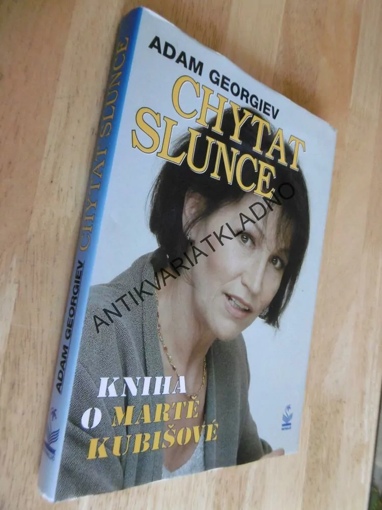 CHYTAT SLUNCE, KNIHA O MARTA KUBIŠOVÁ, ADAM GEORGIEV, **an