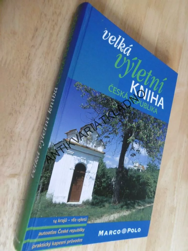 VELKÁ VÝLETNÍ KNIHA, ČESKÁ REPUBLIKA, 14 KRAJŮ, 162 VÝLETŮ, **an
