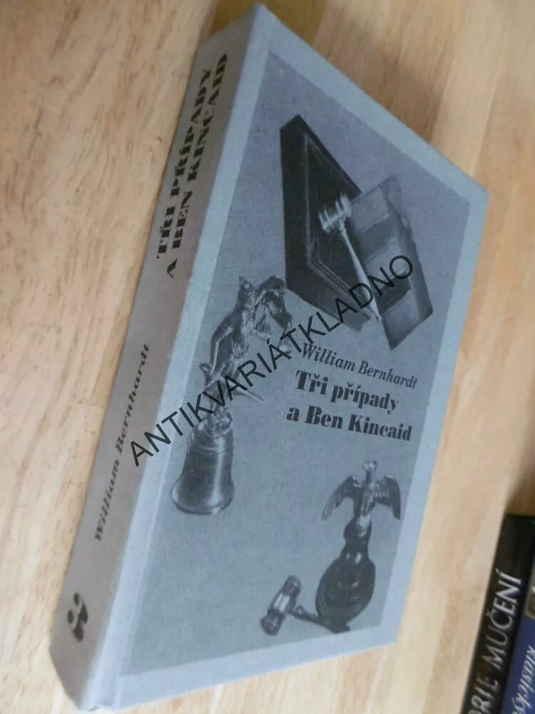 TŘIKRÁT - TŘI PŘÍPADY A BEN KINCAID, WILLIAM BERNHARDT
