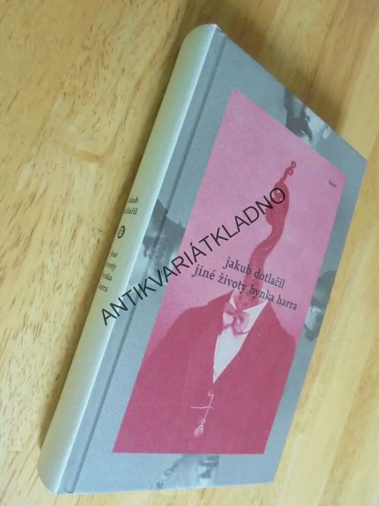 JINÉ ŽIVOTY HYNKA HARRA, JAKUB DOTLAČIL - a