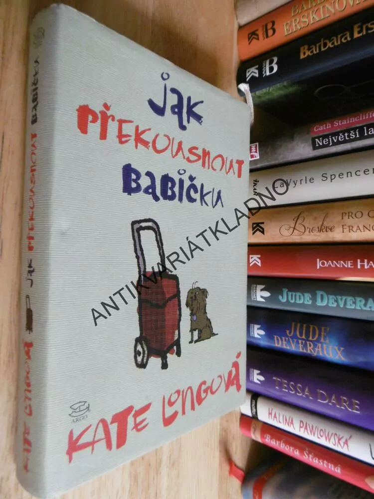 JAK PŘEKOUSNOUT BABIČKU, KATE LONGOVÁ, **an
