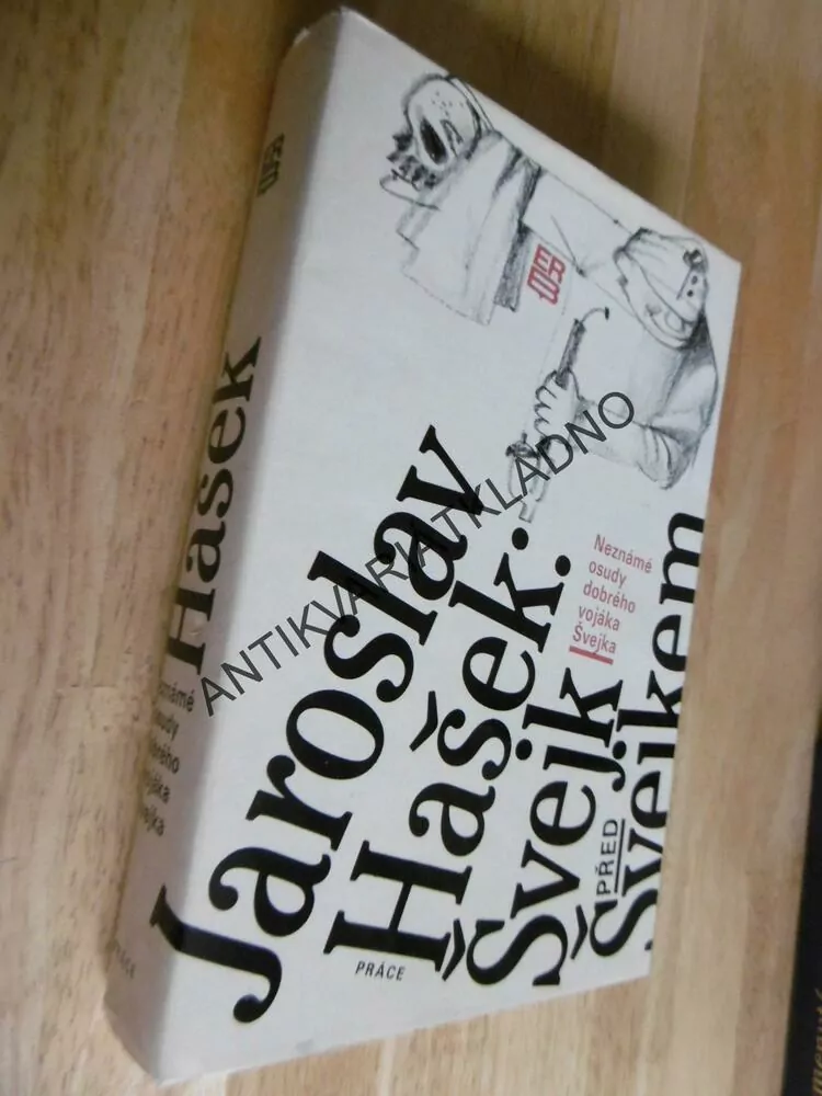 NEZNÁMÉ OSUDY DOBRÉHO VOJÁKA ŠVEJKA, ŠVEJK PŘED ŠVEJKEM, JAROSLAV HAŠEK,1983, **an