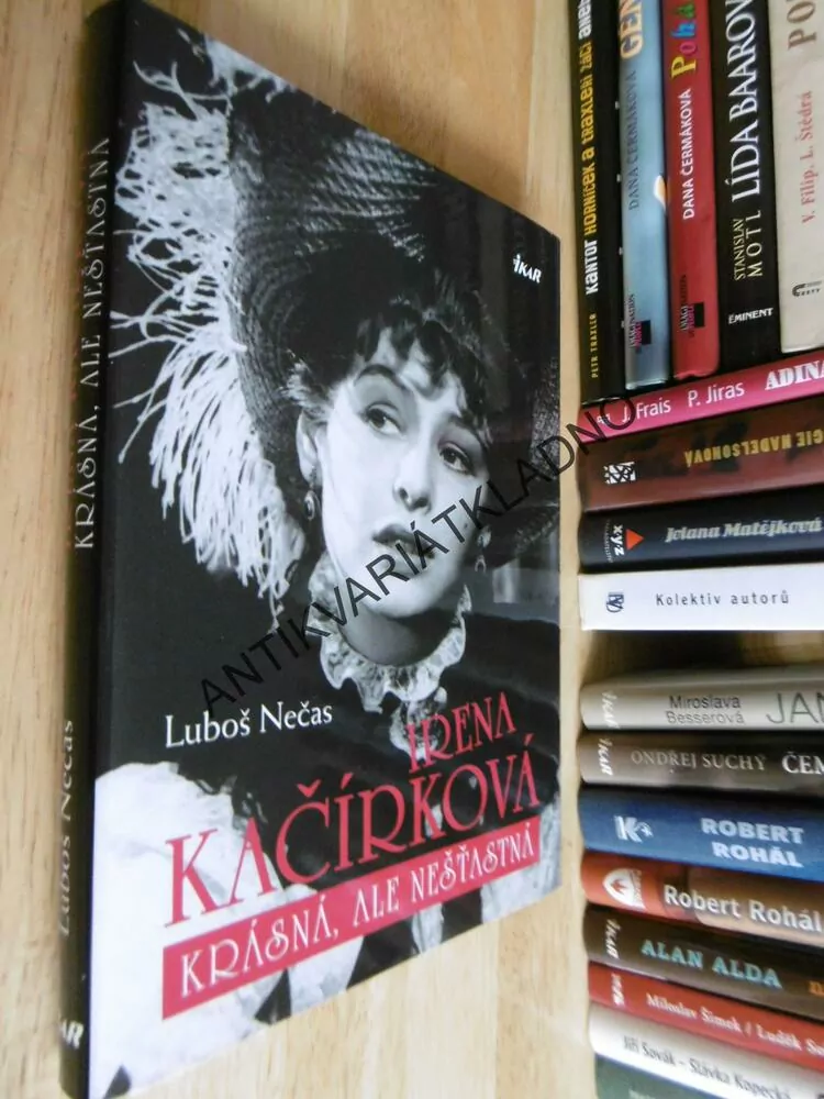 IRENA KAČÍRKOVÁ, KRÁSNÁ, ALE NEŠŤASTNÁ, LUBOŠ NEČAS, **an