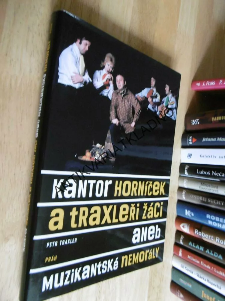 KANTOR HORNÍČEK A TRAXLEŘI ŽÁCI ANEB MUZIKANTSKÉ NEMORÁLY, TRAXLER, **an