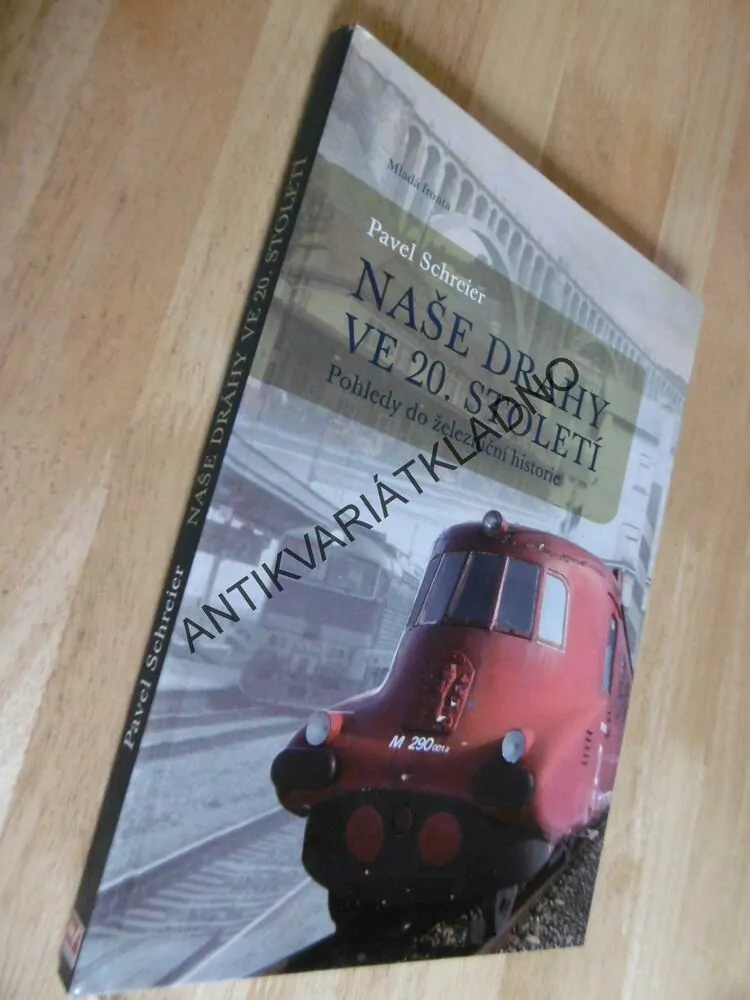 NAŠE DRÁHY VE 20.STOLETÍ, ŽELEZNICE, LOKOMOTIVA, ČSD, SCHREIER