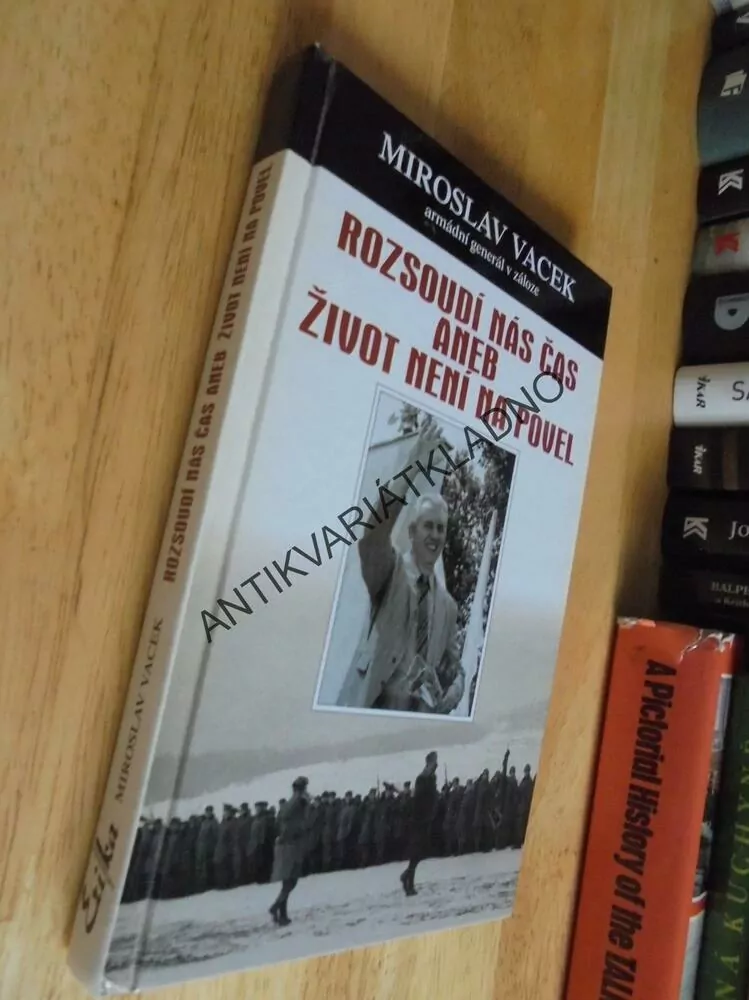 ROZSOUDÍ NÁS ČAS ANEB ŽIVOT NENÍ NA POVEL, M.VACEK,ARMÁDNÍ GENERÁL, **an