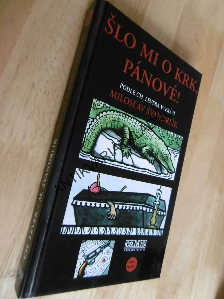 ŠLO MI O KRK, PÁNOVÉ!, ŠVANDRLÍK, NEPRAKTA, **an