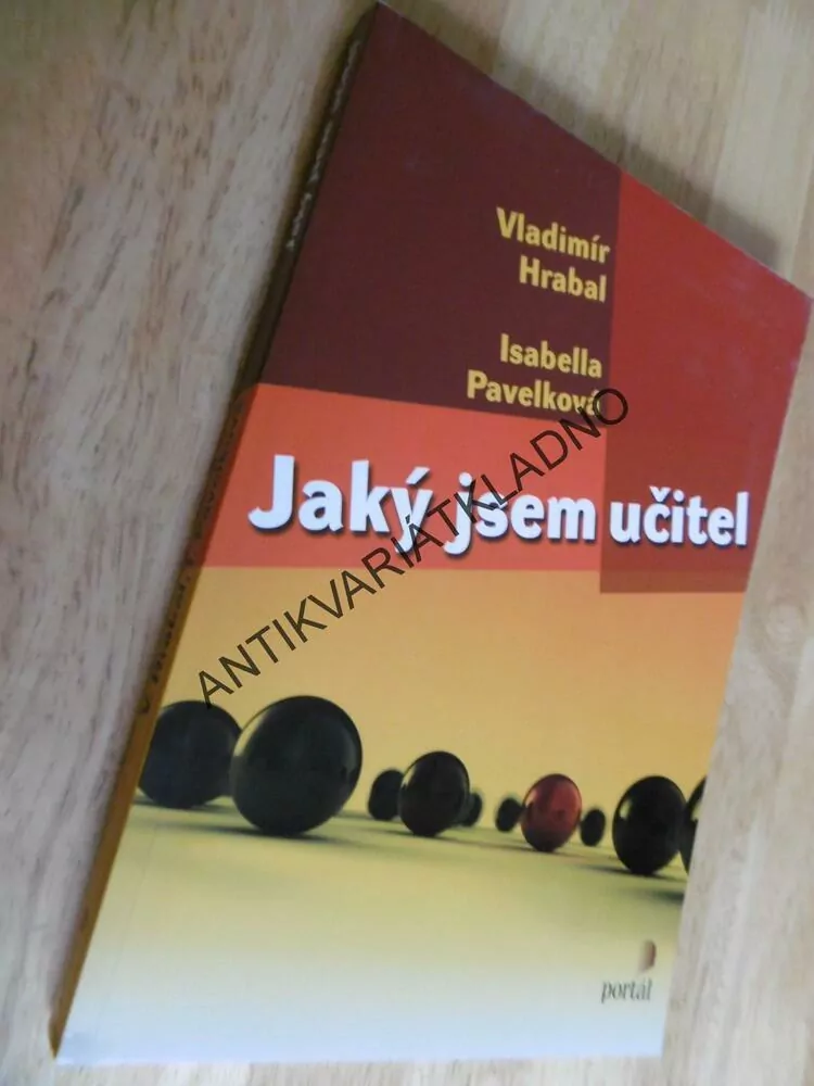 JAKÝ JSEM UČITEL, HRABAL, PAVELKOVÁ